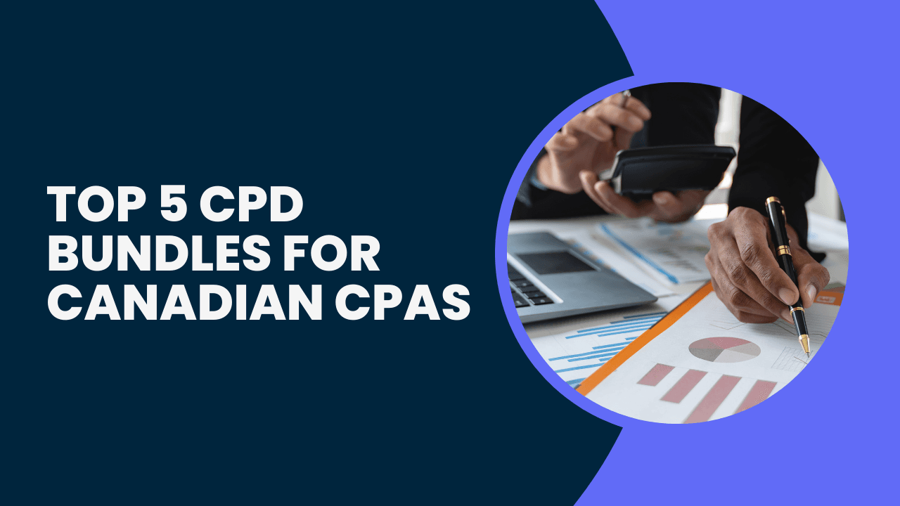 Top 5 CPD Bundles for Canadian CPAs on a Budget
