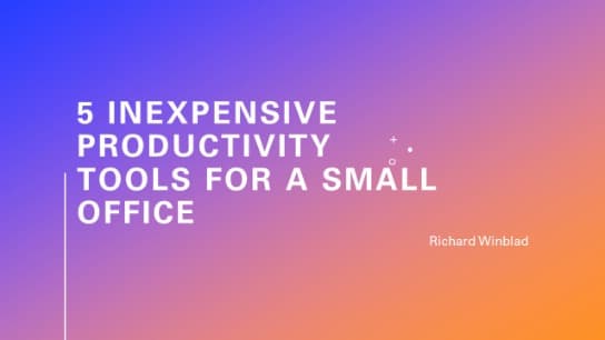 5 Inexpensive Productivity Tools for the Small Office