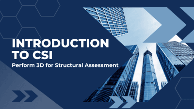 Introduction to CSI - Perform 3D for Structural Assessment