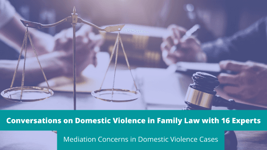 Mediation Concerns in Domestic Violence Cases