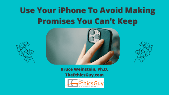 Use Your iPhone To Avoid Making Promises You Can’t Keep