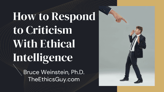 How to Respond to Criticism With Ethical Intelligence