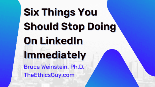 Six Things You Should Stop Doing On LinkedIn Immediately