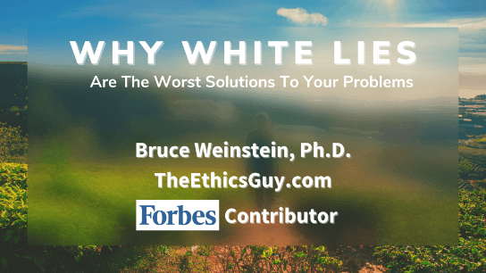 Why White Lies Are The Worst Solutions To Your Problems