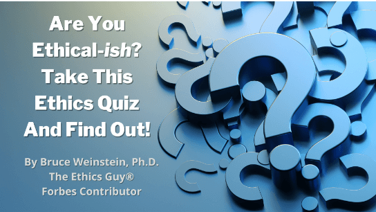 Are You Ethical-Ish? Take This Ethics Quiz And Find Out!