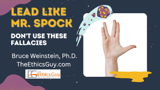 Lead Like Mr. Spock: Don't Use These Fallacies