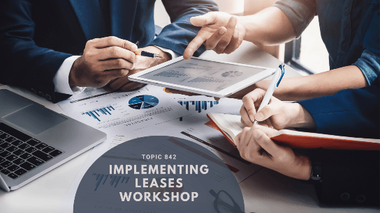Topic 842 - Implementing Leases Workshop