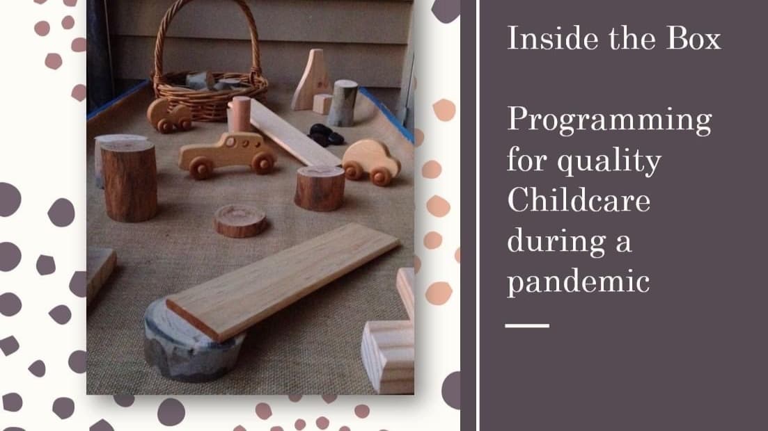 Inside the Box - Quality Childcare during a pandemic