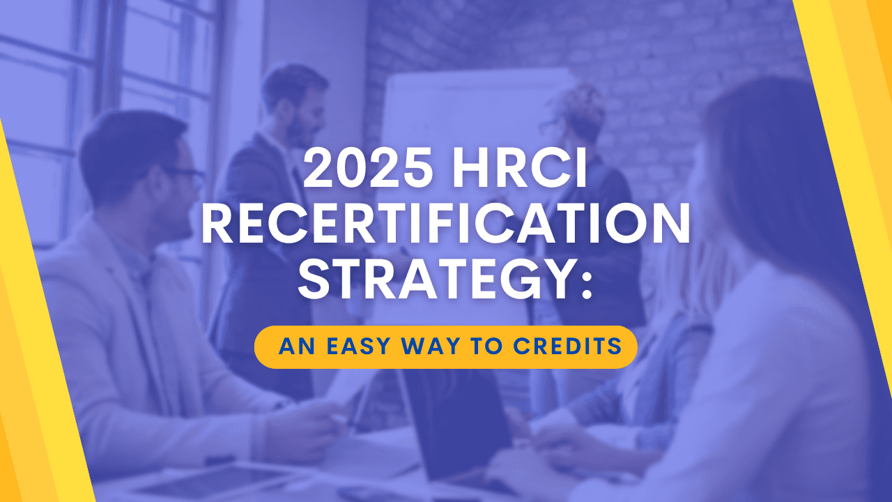 2025 HRCI Recertification Strategy: An Easy Way to Credits