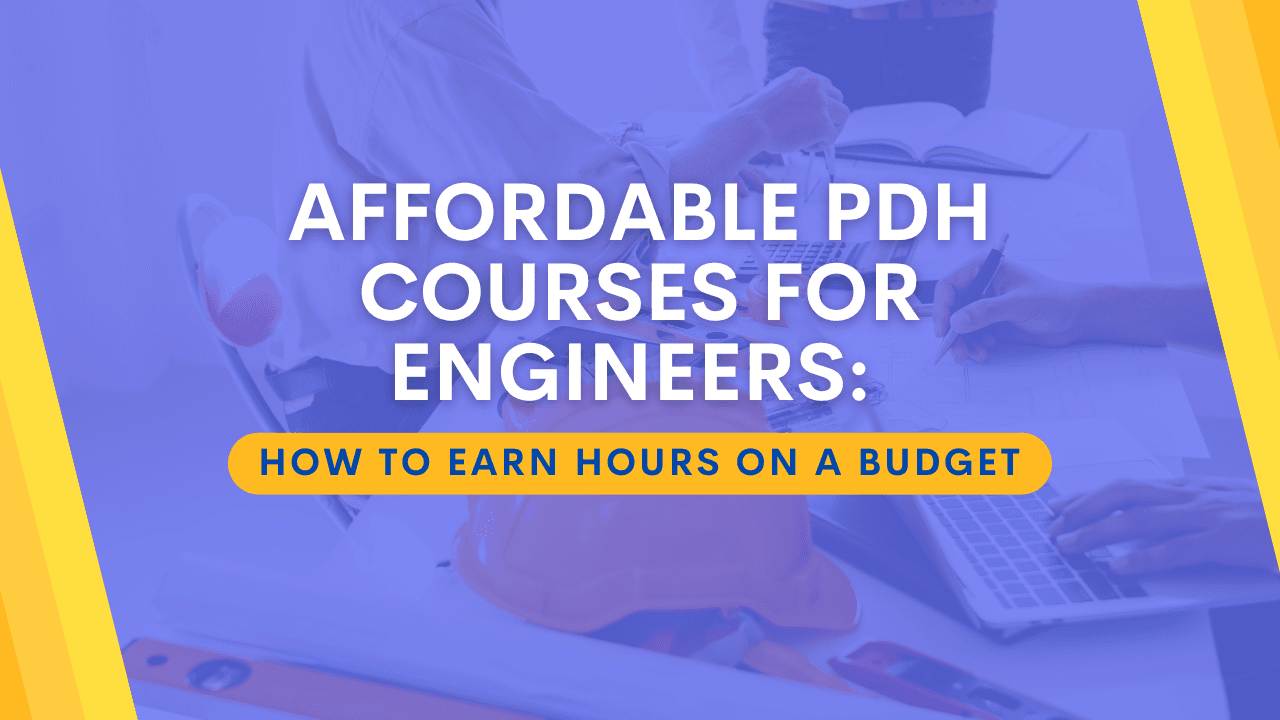Affordable PDH Courses for Engineers: How to Earn Hours on a Budget