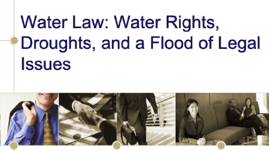 Water Law: Rights, Droughts, and a Flood of Legal Issues