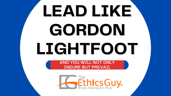Lead Like Gordon Lightfoot And You Will Not Only Endure But Prevail